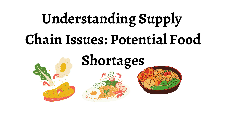 Understanding Supply Chain Issues: Potential Food Shortages