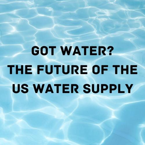 Got Water? The Future of the US Water Supply