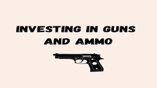Investing in Guns and Ammo
