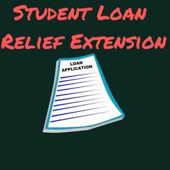 Student Loan Relief Extension
